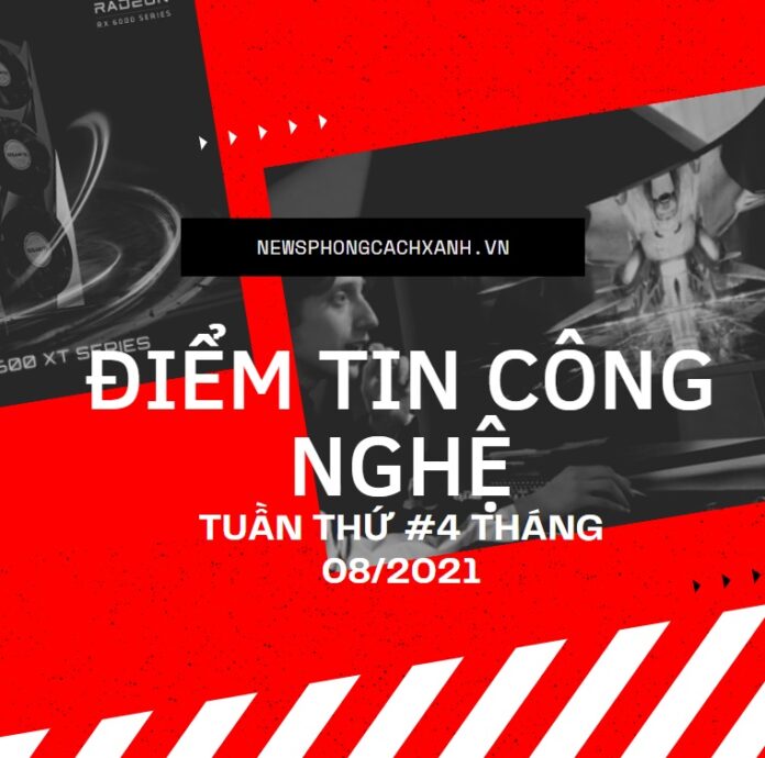 Diem tin cong nghe tuan 04 thang 08.2021